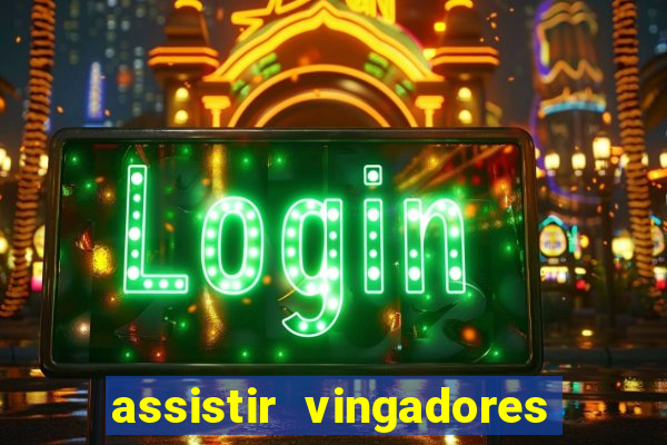 assistir vingadores ultimato completo dublado gratis